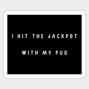 I hit the jackpot with my Pug Magnet